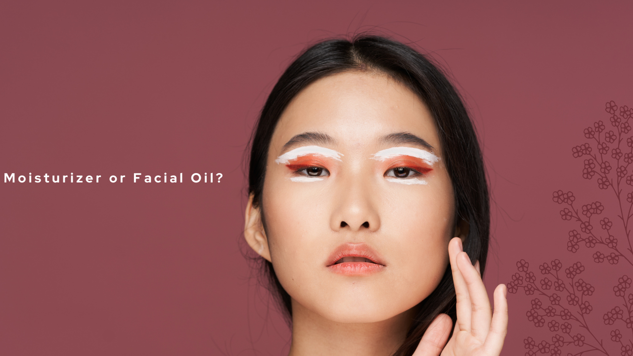 Moisturizer or Facial Oil? Here’s What Helped Me Decide
