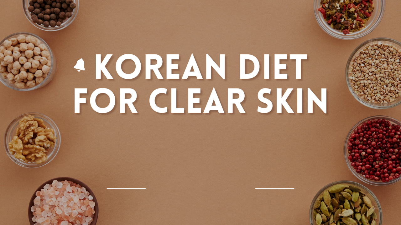 Korean diet plans for clear skin (Plus 7-Day Guide)