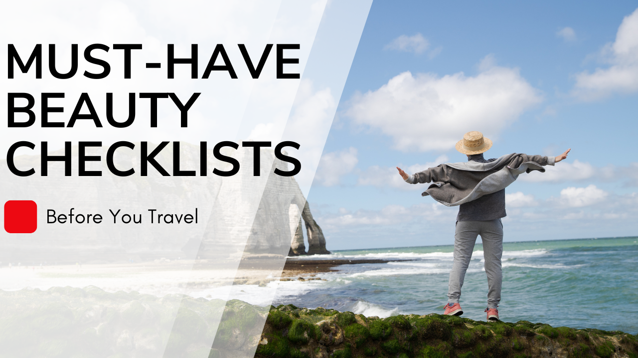 Must-Have Beauty Checklist Before You Travel: Easy Tips for Skin, Hair & More