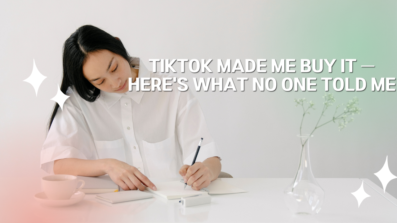 Tiktok made me buy it