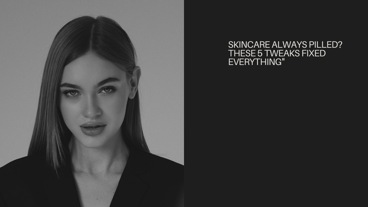 skincare pilling problem