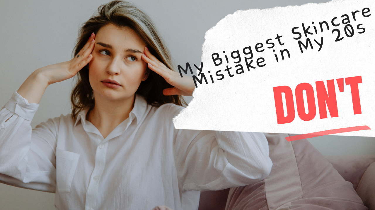skincare mistakes in your 20s