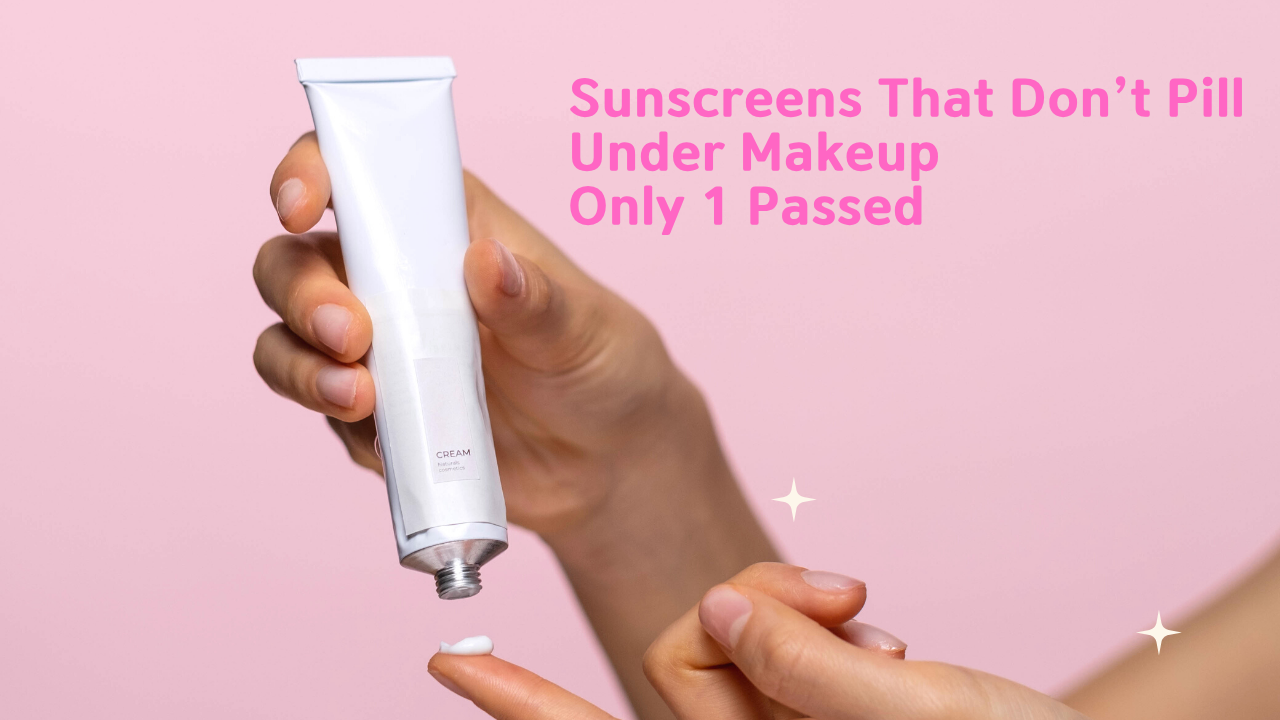 non-pilling sunscreen under makeup