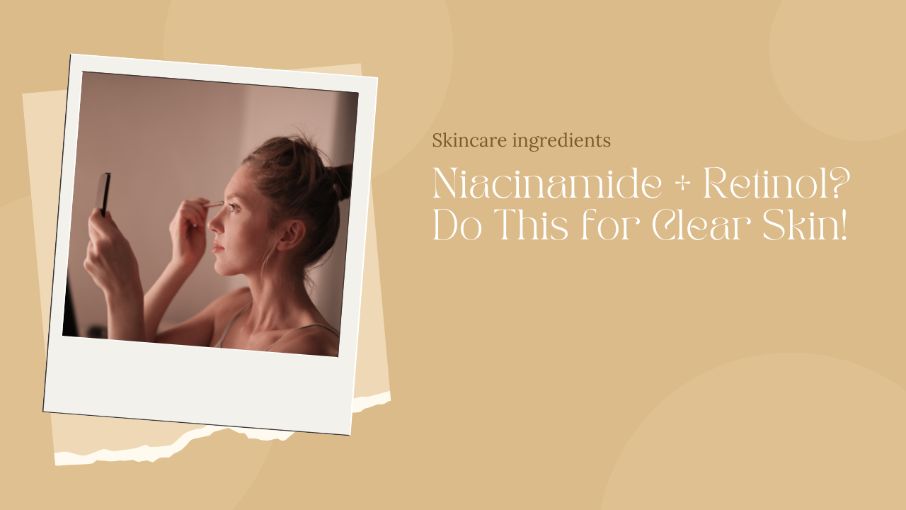 How to Layer Niacinamide and Retinol