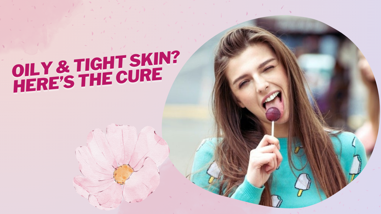 how to treat oily skin that feels tight