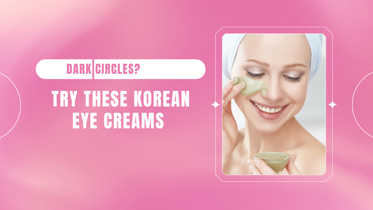 best K-beauty eye cream for dark circles