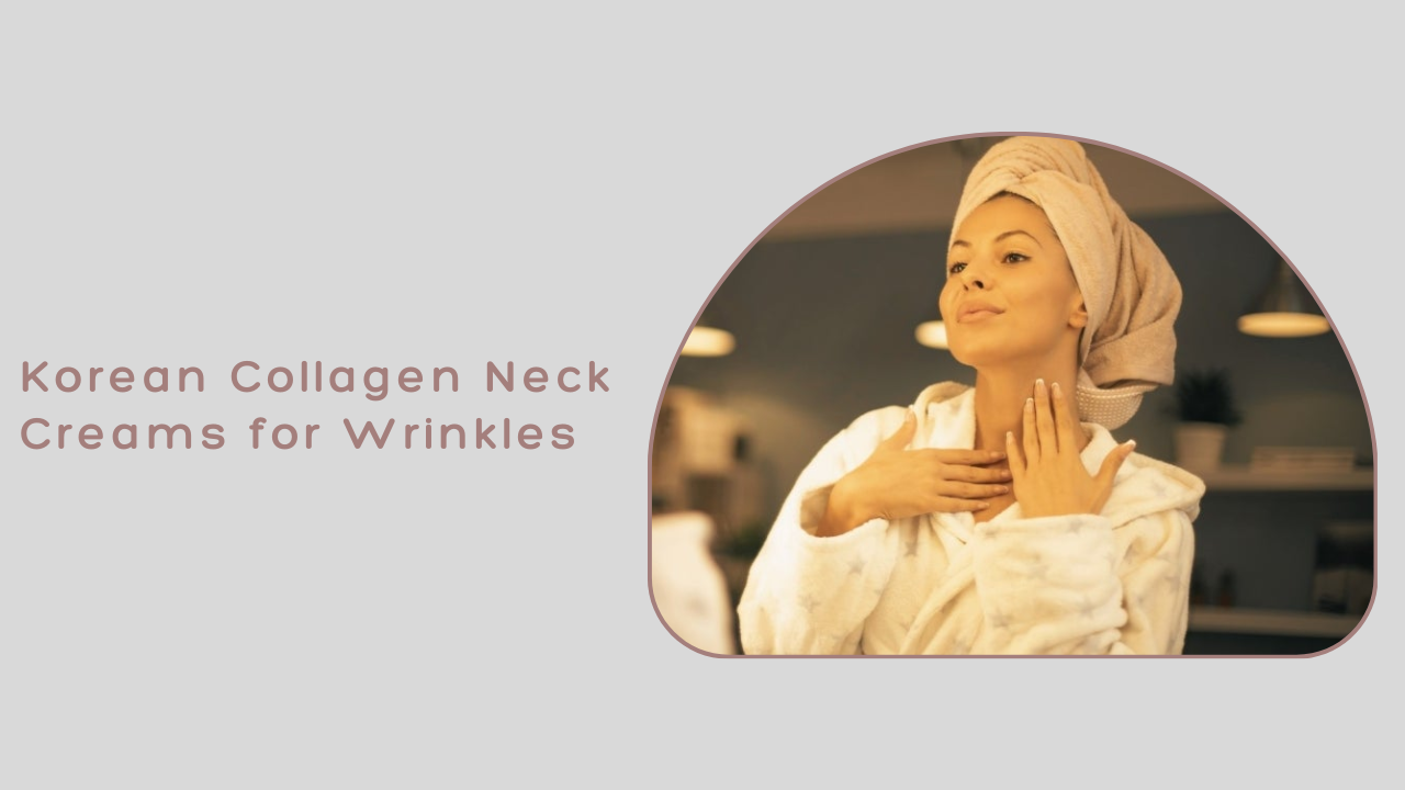 best Korean collagen cream for neck lines