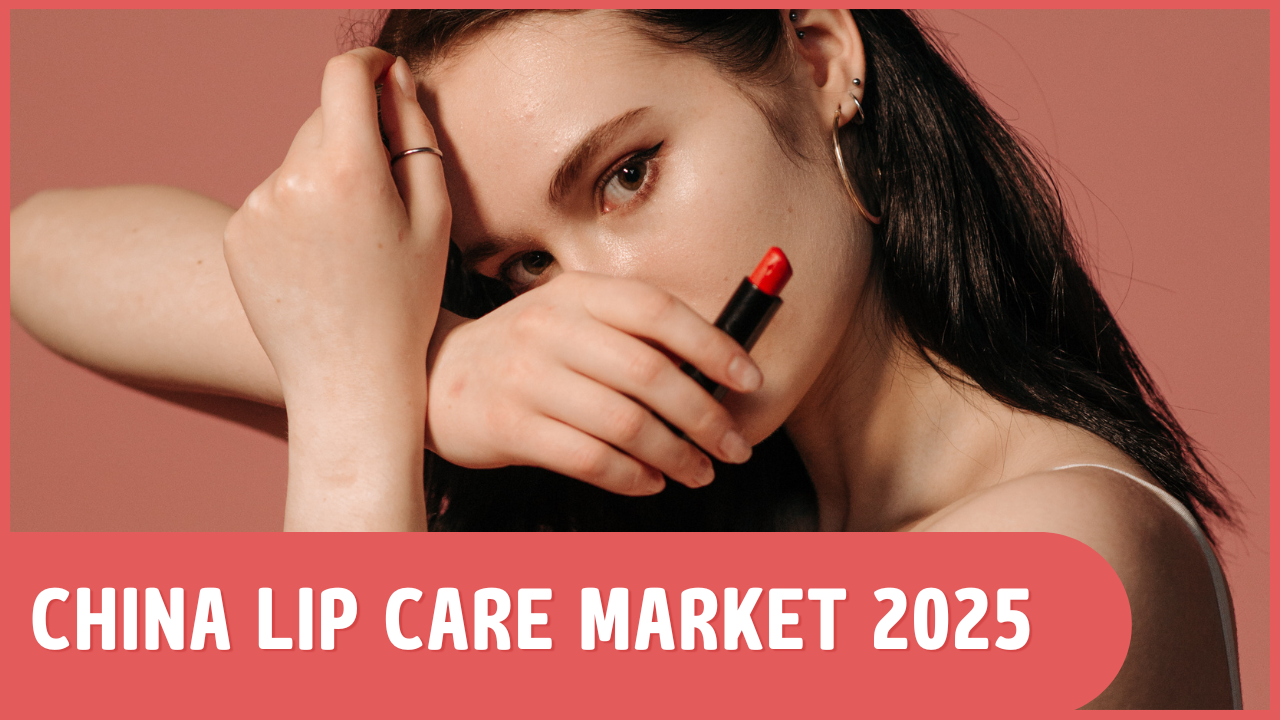 China Lip Care Market Trends