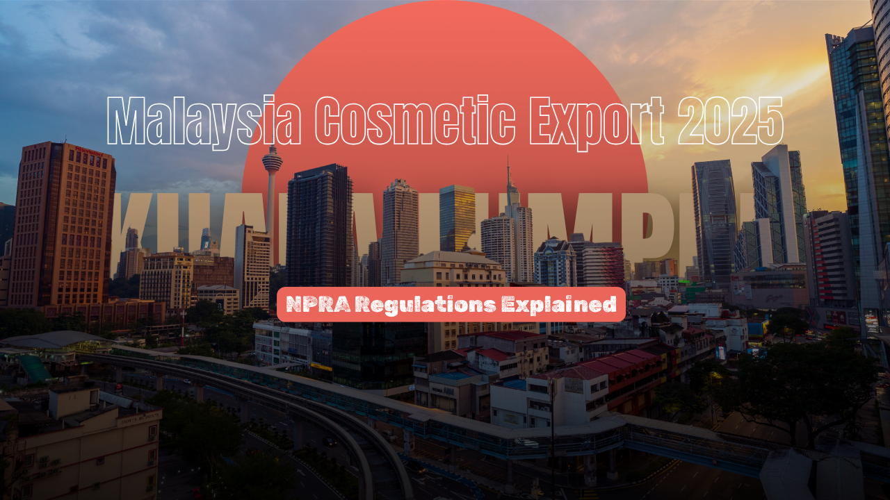 Malaysia Cosmetic Export and NPRA Regulations